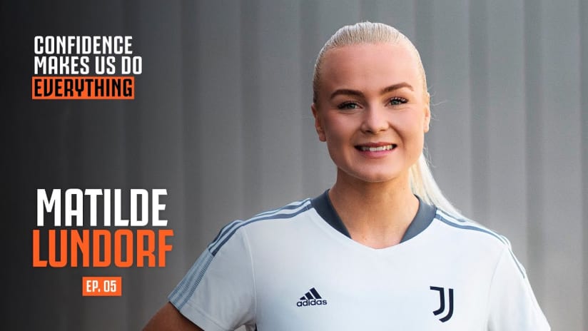 Confidence makes us do everything | Matilde Lundorf