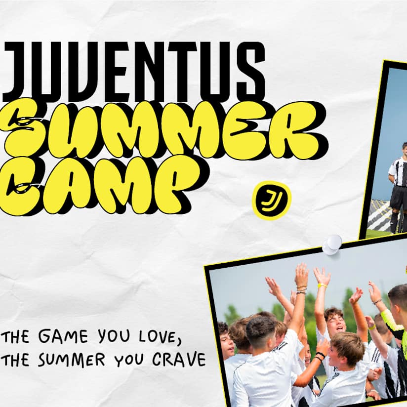 JUVENTUS SUMMER CAMP 2025 | YOUR SUMMER STARTS NOW!