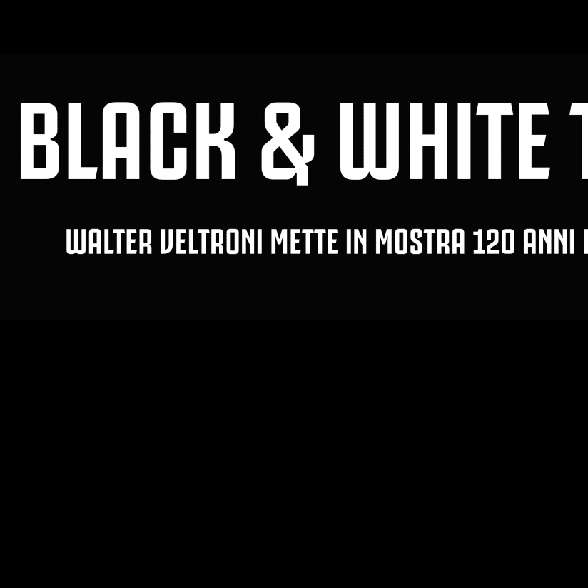 “Black and White Times” | special exhibition at Juventus Museum