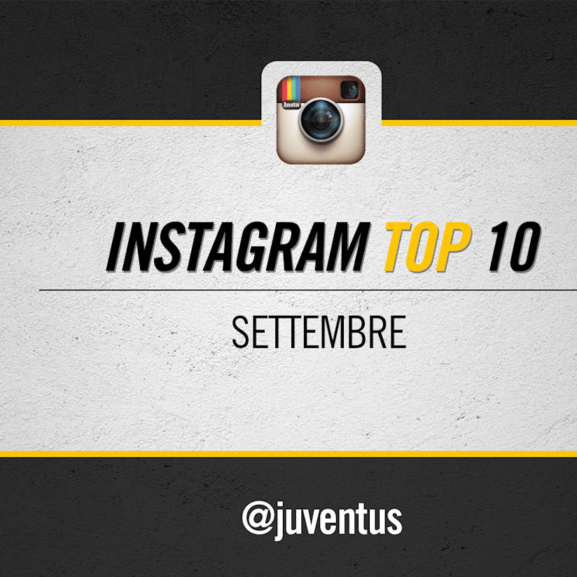 Instagram: #InstaJuve Top 10 di settembre