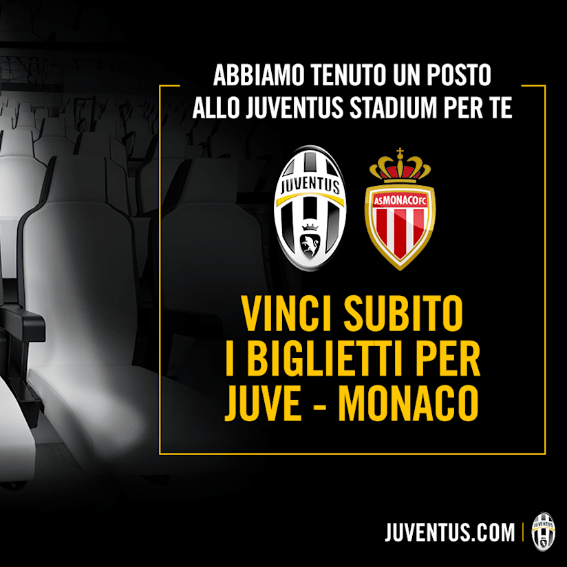 Gioca la tua chance, vinci Juve-Monaco!