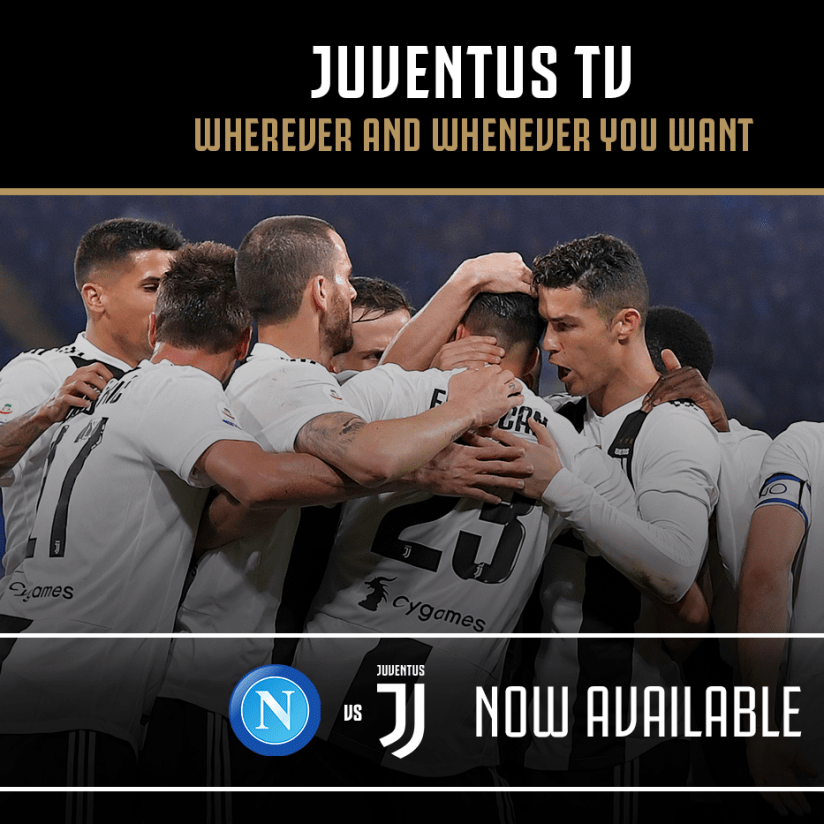 Watch Napoli-Juve now on Juventus TV!