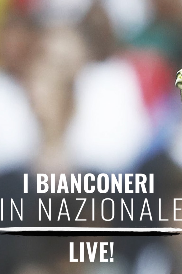 Bianconeri in Nazionale, LIVE!